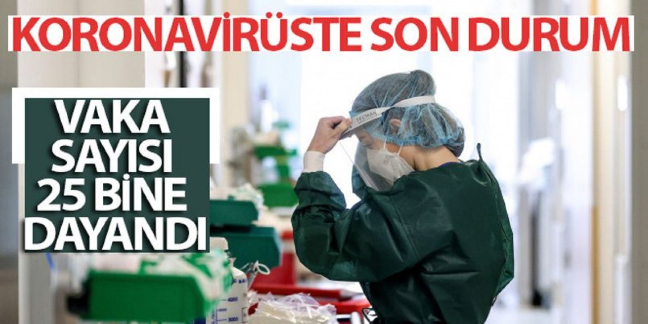 Vaka sayısı 25 bine dayandı!