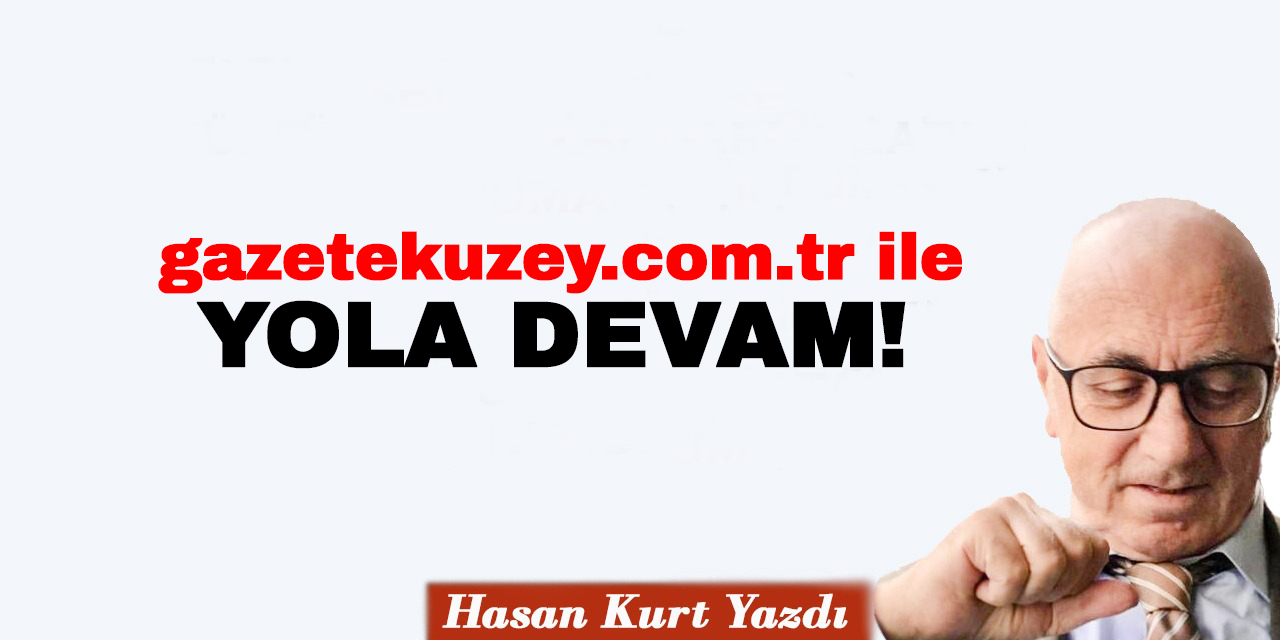 gazetekuzey.com.tr ile yola devam!