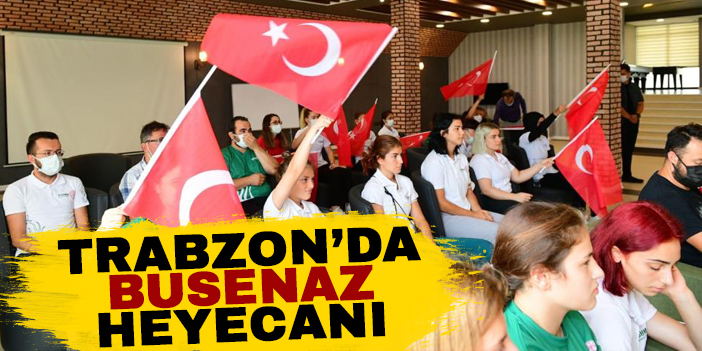 Trabzon'da Busenaz Sürmeneli heyecanı