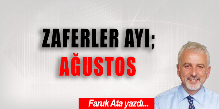 Zafer Ayı; AĞUSTOS