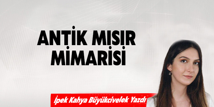 ANTİK MISIR MİMARİSİ