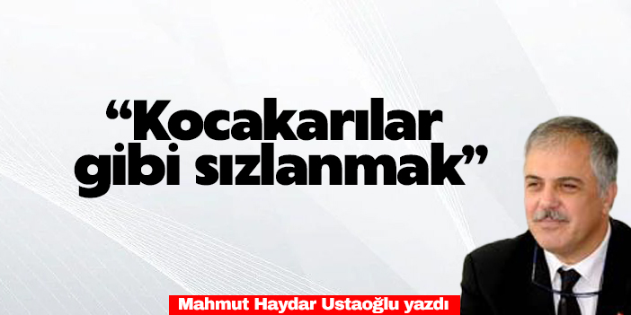 "Kocakarılar gibi sızlanmak"