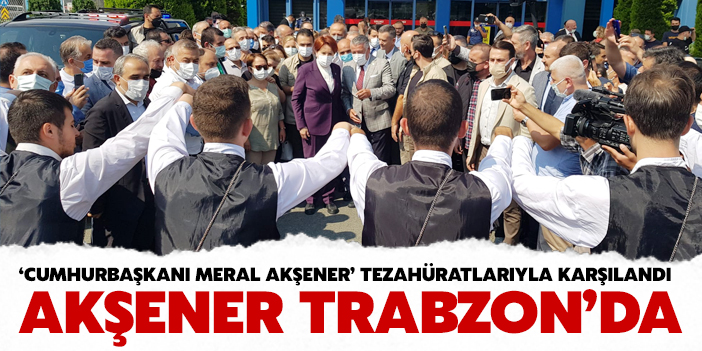 Akşener'e Trabzon'da coşkulu karşılama