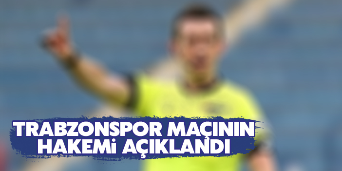 İşte Kayserispor-Trabzonspor maçının hakemi!