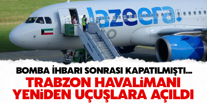 Trabzon Havalimanı yeniden uçuşlara açıldı!