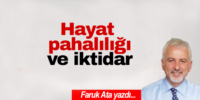 Hayat pahalılığı ve iktidar...