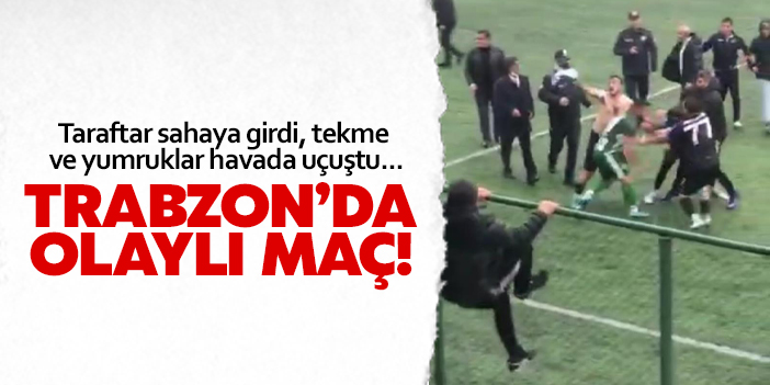 Trabzon'da saha karıştı... Amatör maçta büyük kavga!