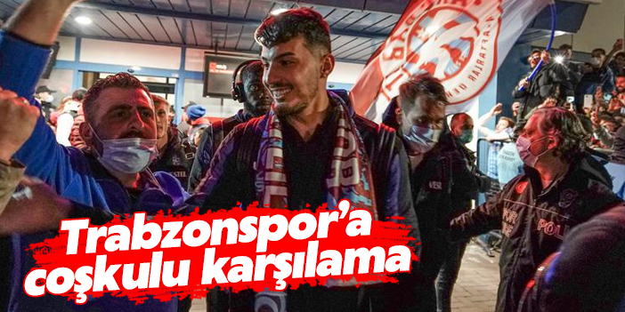 Trabzonspor'a coşkulu karşılama!