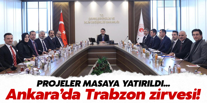 Ankara'da Trabzon zirvesi