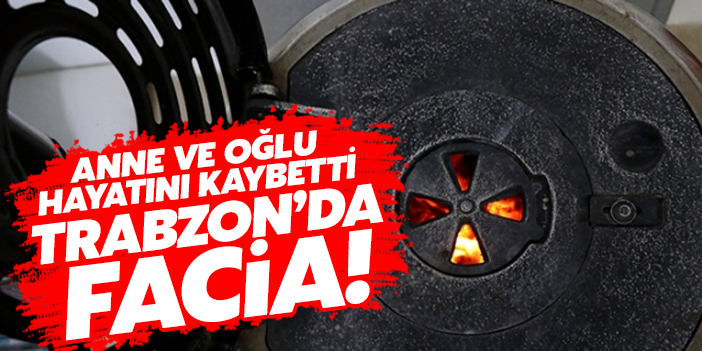 Trabzon'da facia! Anne ve oğlu hayatını kaybetti