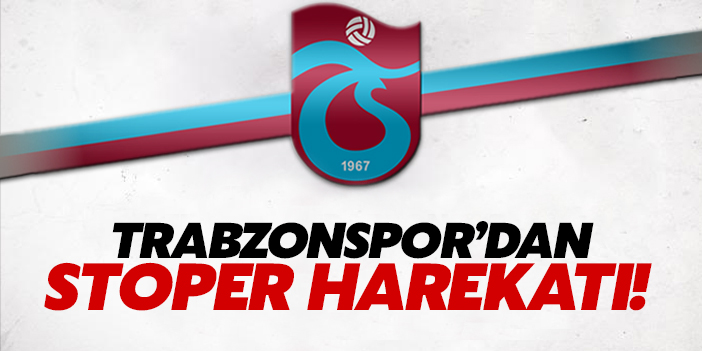 Trabzonspor'dan yerli stoper harekatı!