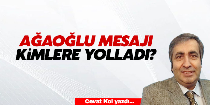 Ağaoğlu mesajı kimlere yolladı?