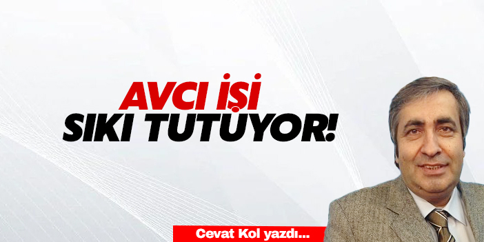 Avcı işi sıkı tutuyor!