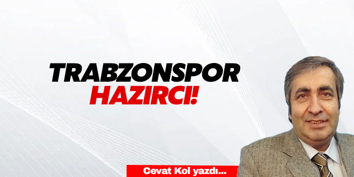 Trabzonspor hazırcı!