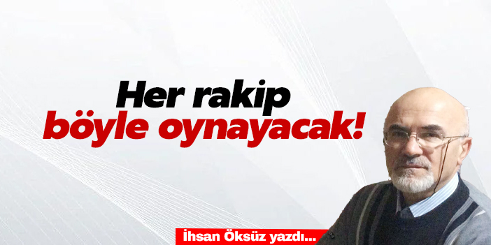 HER RAKİP BÖYLE OYNAYACAK!