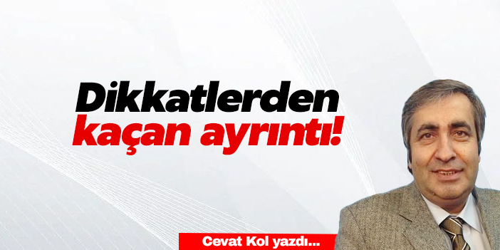 Dikkatlerden kaçan ayrıntı!